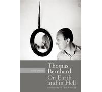 Thomas Bernhard On Earth and in Hell (Tascabile)