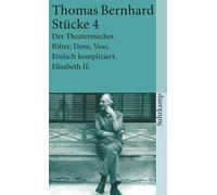 Thomas Bernhard Stücke 4: Der Theatermacher. Ritter, Dene, Voss. Ein (Tascabile)