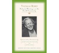 Thomas Berry: Selected Writings on the Earth Community: Essential Writings