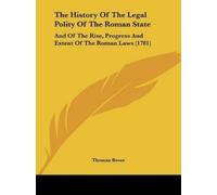 Thomas Bever The History Of The Legal Polity Of The Roman State (Tascabile)