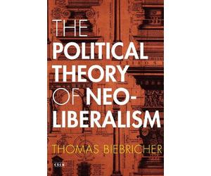 Thomas Biebricher The Political Theory of Neoliberalism (Tascabile)