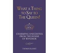 Thomas Blaikie What a Thing to Say to the Queen (Copertina rigida)