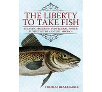 Thomas Blake Earle The Liberty to Take Fish (Copertina rigida)