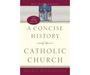 Thomas Bokenkot A Concise History of the Catholic Church (Revised Ed (Tascabile)