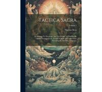 Thomas Boys Tactica Sacra: An Attempt To Develope, And To Exhibit To (Tascabile)
