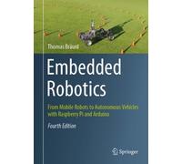 Embedded Robotics: From Mobile Robots to Autonomous Vehicles With Raspberry Pi and Arduino