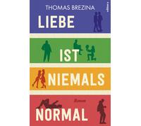 Thomas Brezina Liebe ist niemals normal. Eine feinfühlige Lie (Copertina rigida)