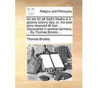 Thomas Brooks An Ark for All God's Noahs in a Gloomy Stormy Day; Or, (Tascabile)