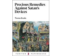 Thomas Brooks Precious Remedies Against Satan's Devices (Tascabile)