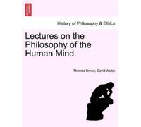 Thomas Brown Da Lectures on the Philosophy of the Human Mind. THIRTE (Tascabile)
