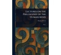 Thomas Brown Lectures on the Philosophy of the Human Mind (Tascabile)