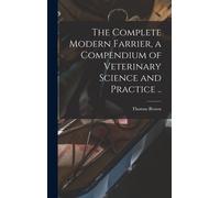 Thomas Brown The Complete Modern Farrier, a Compendium of Vet (Copertina rigida)