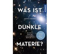 Thomas Bührke Was ist Dunkle Materie?: Die Suche nach der uns (Copertina rigida)