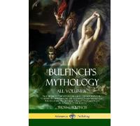 Thomas Bulfinch Bulfinch's Mythology, All Volumes (Copertina rigida)