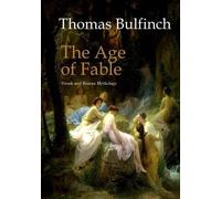 Thomas Bulfinch The Age of Fable (Tascabile)