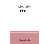 Thomas Burke Catholic history of Liverpool (Tascabile)