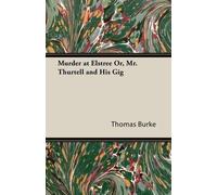Thomas Burke Murder at Elstree Or, Mr. Thurtell and His Gig (Tascabile)