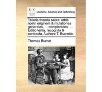 Thomas Burnet Telluris Theoria Sacra (Tascabile)