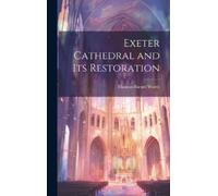Thomas Burnet Worth Exeter Cathedral and Its Restoration (Copertina rigida)