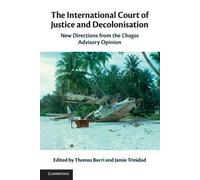 Thomas Burri The International Court of Justice and Decolonisation (Tascabile)