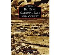 Thomas C. Alex Big Bend National Park and Vicinity (Tascabile) Images of America