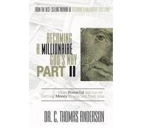 Thomas C Dr. Anderson Becoming A Millionaire God's Way, Part II (Tascabile)