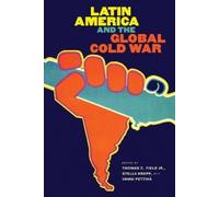 Thomas C. Field Jr. Latin America and the Global Cold War (Tascabile)