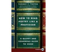 Thomas C. Foste How To Read Poetry Like A Professor: A Quippy and So (Tascabile)