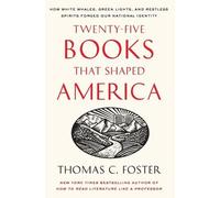 Thomas C. Foster – Twenty-five Books That Shaped America – Tascabile