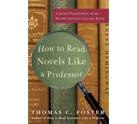 Thomas C Foster How to Read Novels Like A Prof (Tascabile)
