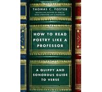 Thomas C. Foster How to Read Poetry Like a Professor (Tascabile)