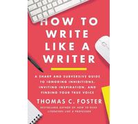 Thomas C. Foster How to Write Like a Writer (Tascabile)