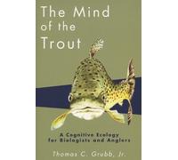 Thomas C. Grubb The Mind of the Trout (Tascabile)