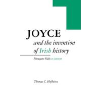 Thomas C. Hofheinz Joyce and the Invention of Irish History (Tascabile)