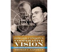 Thomas C. Lassman Edward Condon's Cooperative Vision (Copertina rigida)
