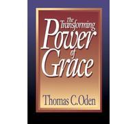 Thomas C. Oden The Transforming Power of Grace (Tascabile)