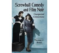 Thomas C. Renzi Screwball Comedy and Film Noir (Tascabile)