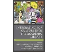 Thomas C. Weeks Integrating Pop Culture into the Academic Lib (Copertina rigida)