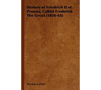 Thomas Carlyle History of Friedrich II of Prussia, Called Fre (Copertina rigida)