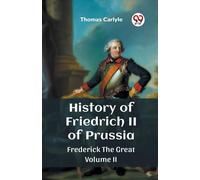Thomas Carlyle History of Friedrich II of PrussiaFrederick The Great (Tascabile)