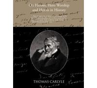 Thomas Carlyle On Heroes Hero Worship and Herois in History (Tascabile)