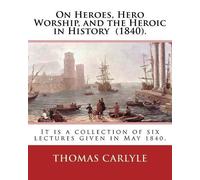 Thomas Carlyle On Heroes, Hero Worship, and the Heroic in History (1 (Tascabile)