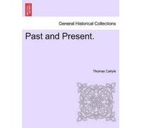 Thomas Carlyle Past and Present. (Tascabile)