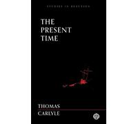 Thomas Carlyle The Present Time (Tascabile)