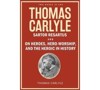 Thomas Carlyle Thomas Carlyle: Sartor Resartus, and On Heroes, Hero- (Tascabile)