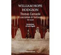 Thomas Carnacki. Il cacciatore di fantasmi. Tutti i racconti