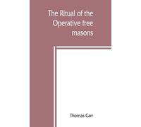 Thomas Carr The ritual of the Operative free masons (Tascabile)