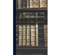 Thomas Carter Medals of the British Army (Copertina rigida)