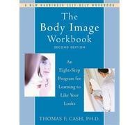 Thomas Cash The Body Image Workbook (Tascabile)