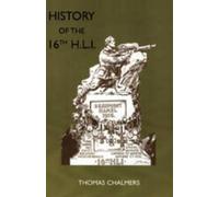 Thomas Chalmers History of the 16th Battalion the Highland Li (Copertina rigida)